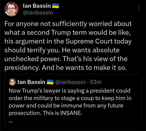 A screenshot of Ian Bassin tweet showing "Trump's lawyer is saying a president could order the military to stage a coup to keep him in power and be immune from any future prosecution