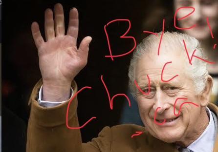 A cropped picture of King Charles III (Chuck) waving with a little smile. Scrawled over the picture in red writing is “Bye Chuck! .ca”